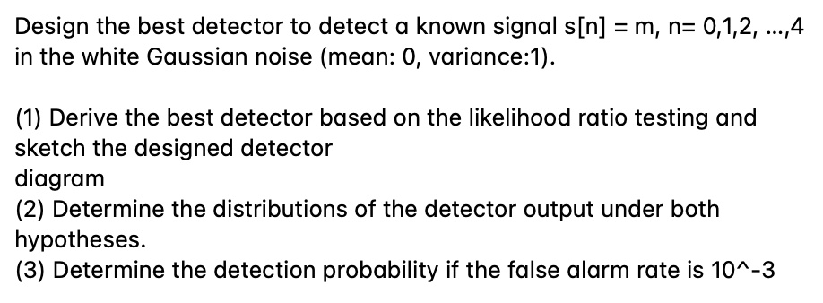 Design the best detector to detect a known signal s[n] = m,...