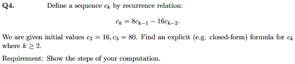 SOLVED: Q4 Deline sequence Ck by recurrence relation: 1-428 16c7 -' We ...