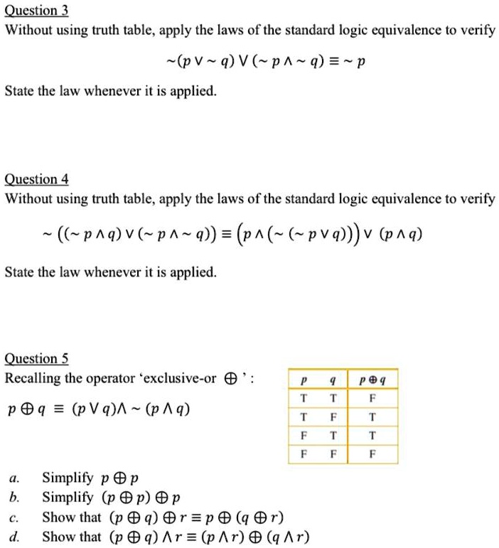 Solved Question 3 Without Using Truth Table Apply The Laws Of The Standard Logic Equivalence To Verify Pv 9 V P Q P State The Law Whenever It Is Applied Question 4 Without