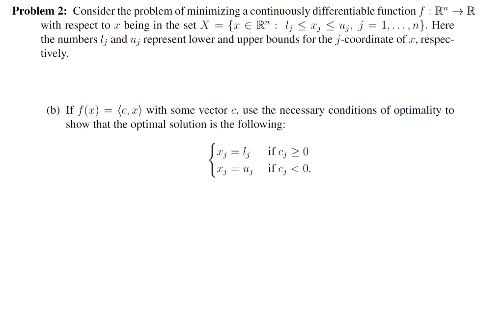 Solved Problem 2 Consider The Problem Of Minimizing A Continuously Differentiable Function F R R With Respect To Being In The Set X X E R Tj J J J