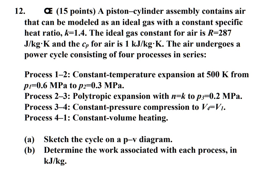 VIDEO solution 12. CE (15 points) A pistoncylinder assembly contains