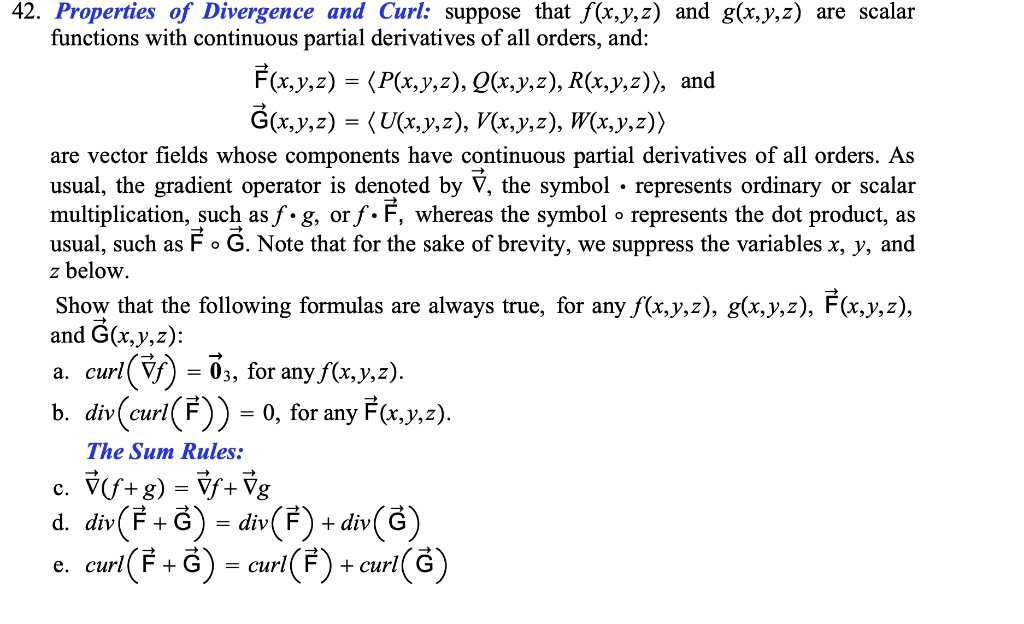Solved 42 Properties Of Divergence And Curl Suppose That F X Y 2 And G X Y Z Are Scalar Functions With Continuous Partial Derivatives Of All Orders And Fk Y Z P X Y 2 X Y Z R X Y Z And E X Y Z