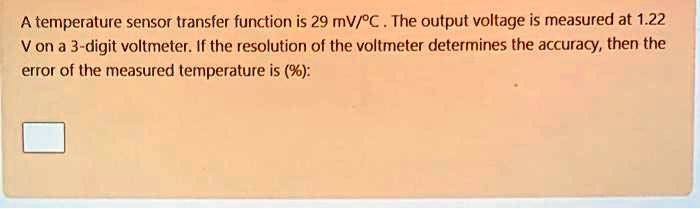 A temperature sensor transfer function is 29 mV/°C. The output voltage ...