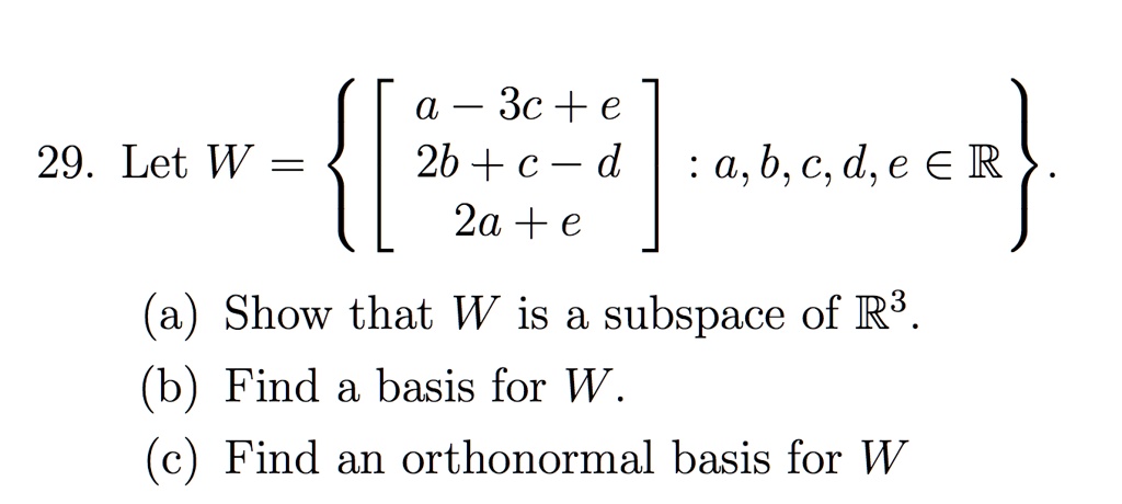 Solved A 3c E 2b C D 2a E B C D E A R 29 Let W A Show That W Is A Subspace Of R B Find A Basis