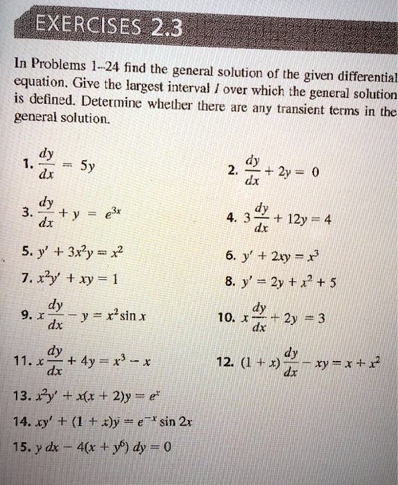 Solved Exercises 2 3 In Problems 1 24 Find The General Solution Of The Given Differential Equation Give The Largest Interval Is Defined Over Which The General Solution Determine Whether There Are General Solution Any