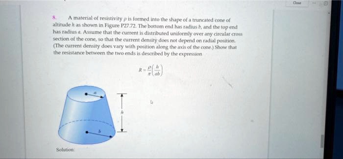 SOLVED: A material of resistivity p is formed into the shape of a ...