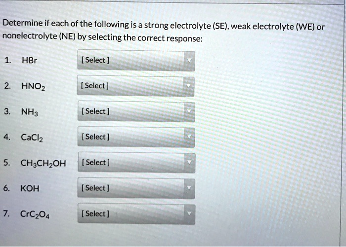 SOLVED: Determine if each of the following is a strong electrolyte (SE