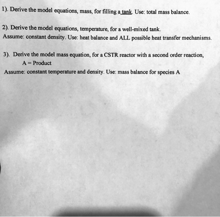 1). Derive the model equations, mass, for filling a tank....