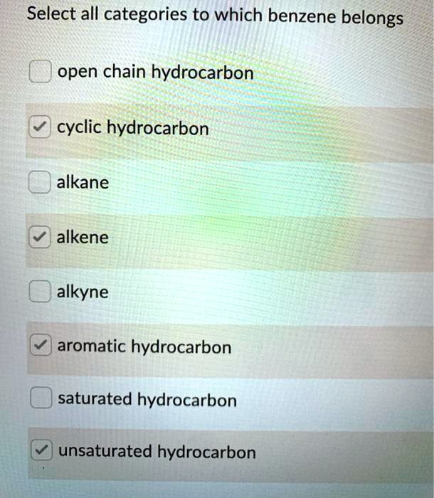 Solved Select All Categories To Which Benzene Belongs Open Chain Hydrocarbon Cyclic Hydrocarbon 0545