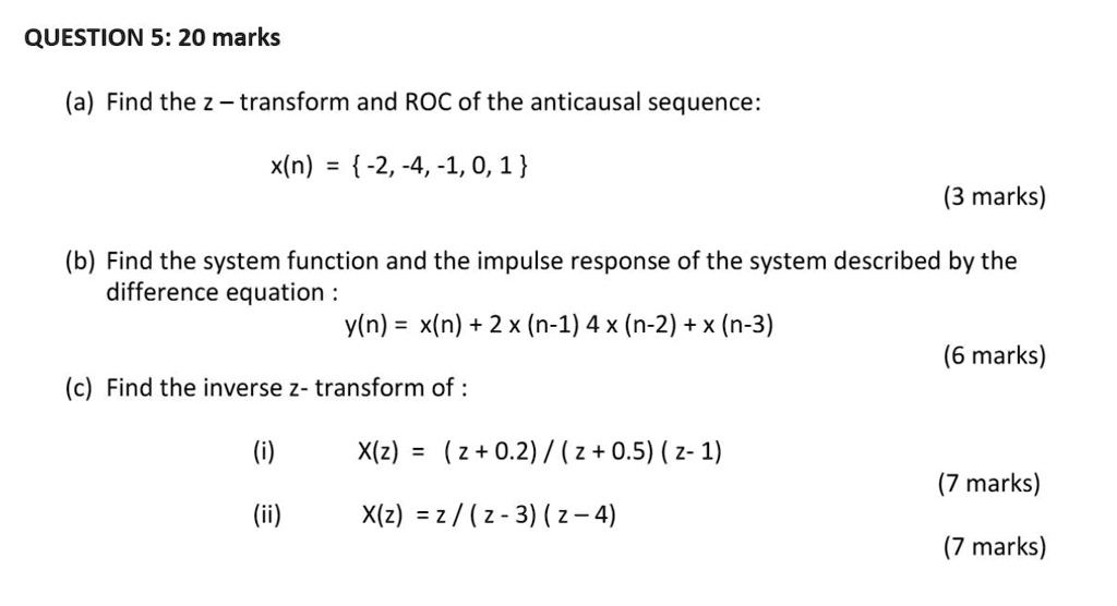 Solved Question 5 20 Marks A Find The Z Transform And Roc Of The Anticausal Sequence Xn