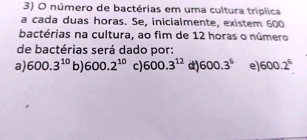 Solved: 3) 0 Numero De Bacterias Em Uma Cultura Triplica A Cada Duas 