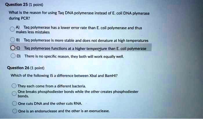 SOLVED: Question 25 (1 point) What is the reason for using Taq DNA ...