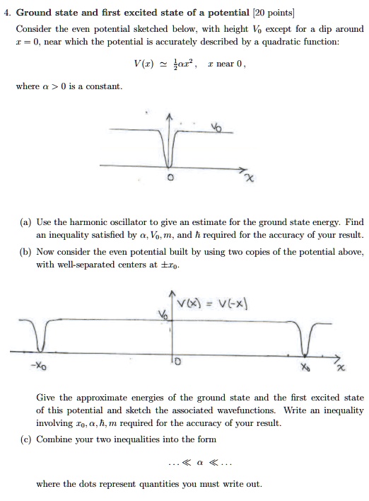 4. Ground state and first excited state of a potential [20 points ...