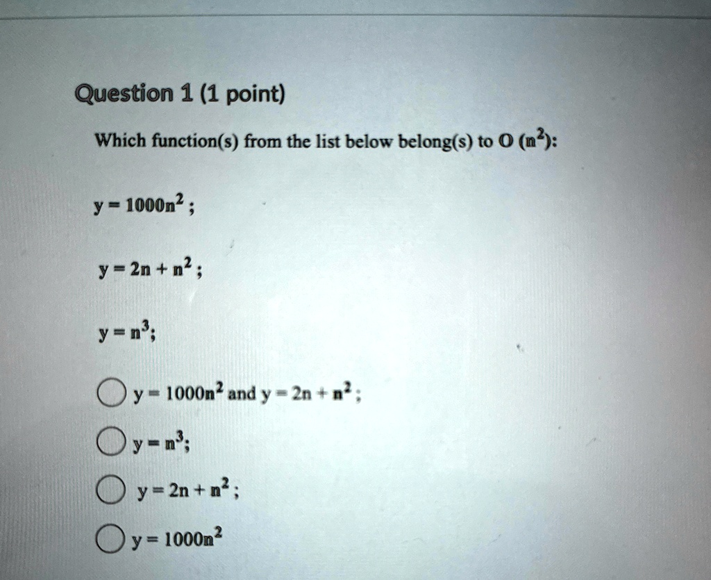 question 1 1 point which functions from the list below belongs to o n2 y 1000n2 y 2n n2 y n3 y 1000n2 and y 2n n2 y n3 y 2n n2 y 1000n2 21062