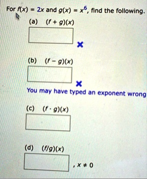 for fx 2x and gx x6 find the following a f gx b f gx you may have typed an exponent wrong c f cdot gx d fgx x neq 0 34202