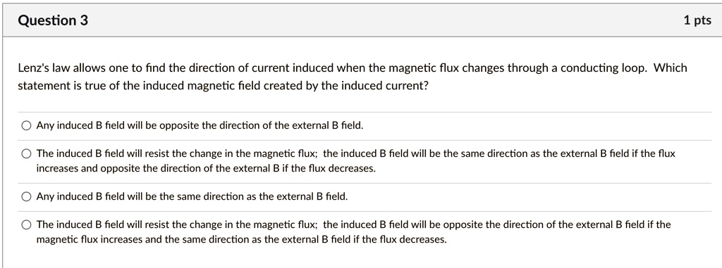 SOLVED: Question 3 1 Pts Lenz's Law Allows One To Find The Direction Of ...