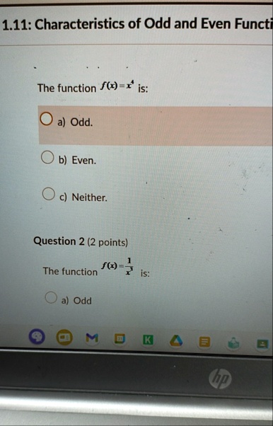 111 characteristics of odd and even functi the function fxx4 is a odd b even c neither question 2 2 points the function fxfrac1x3 is a odd 19208