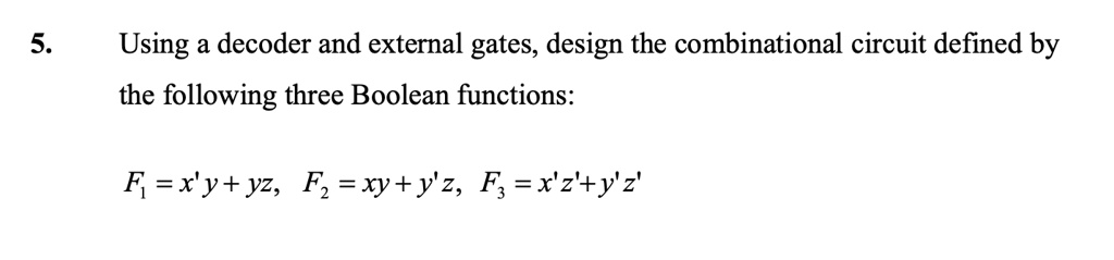 SOLVED: Using a decoder and external gates, design the combinational ...