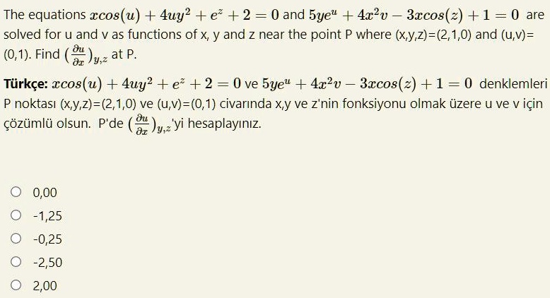 Solved The Equations Ccos U 4uy E 2 0 And 5yeu 4xv 3ccos 2 1 0 Are Solved For U And V As Functions Of X Y And