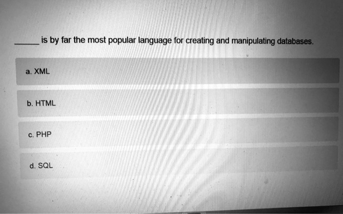 SOLVED SQL is by far the most popular language for creating and