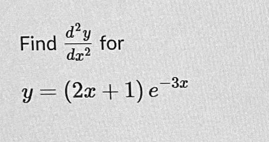 Find (d^2y)/(dx^2) for y = (2x + 1)e^-3x