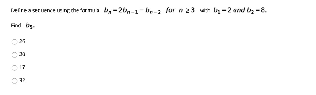 define a sequence using the formula bn 2bn 1 bn 2 for n 23 with b1 2 ...