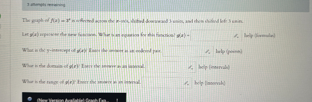 SOLVED: 3 attempts remaining. The graph of f(x)=3^x is reflected across ...