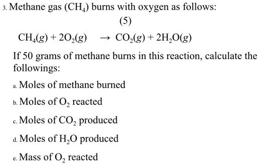 SOLVED: Methane gas (CH4) burns with oxygen as follows: (5) CH,(g ...