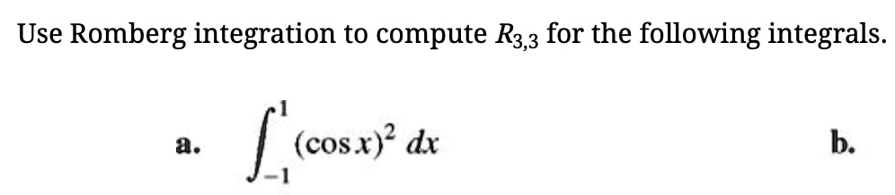 SOLVED: Use Romberg integration to compute R3,3 for the following ...