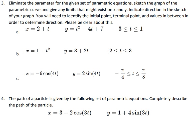 Eliminate The Parameter For The Given Set Of Parametric Equations Sketch The Graph Of The 3344