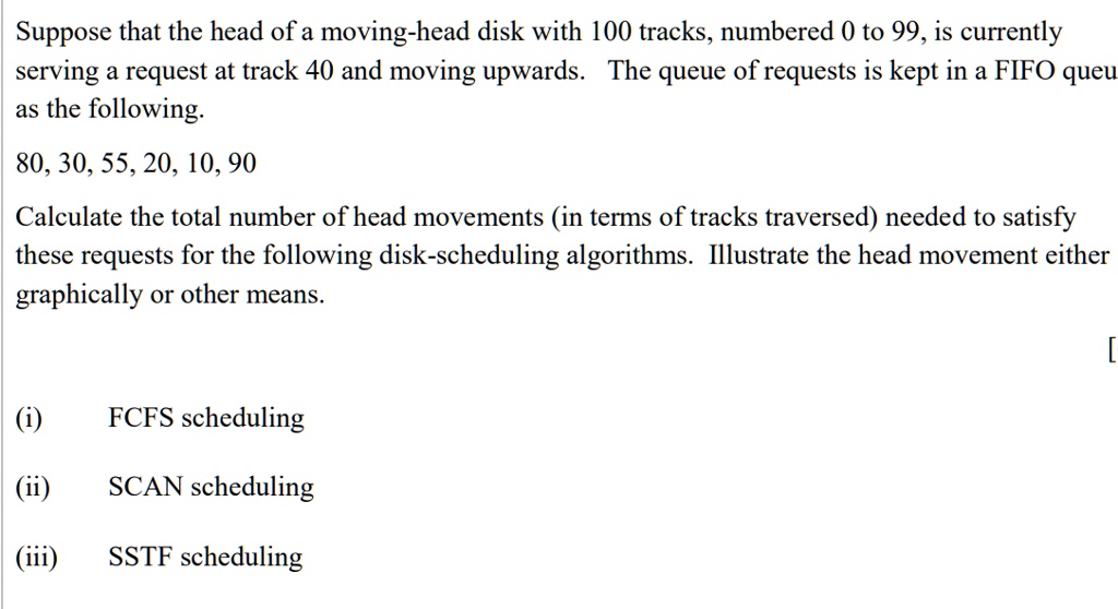 suppose that the head of a moving head disk with 100 tracks numbered 0 ...