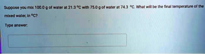 Suppose you mix 100.0 g of water at 21.3 ºC with 75.0 g of water at 74.3 ºC. What will be the final temperature of the mixed water, in ºC?