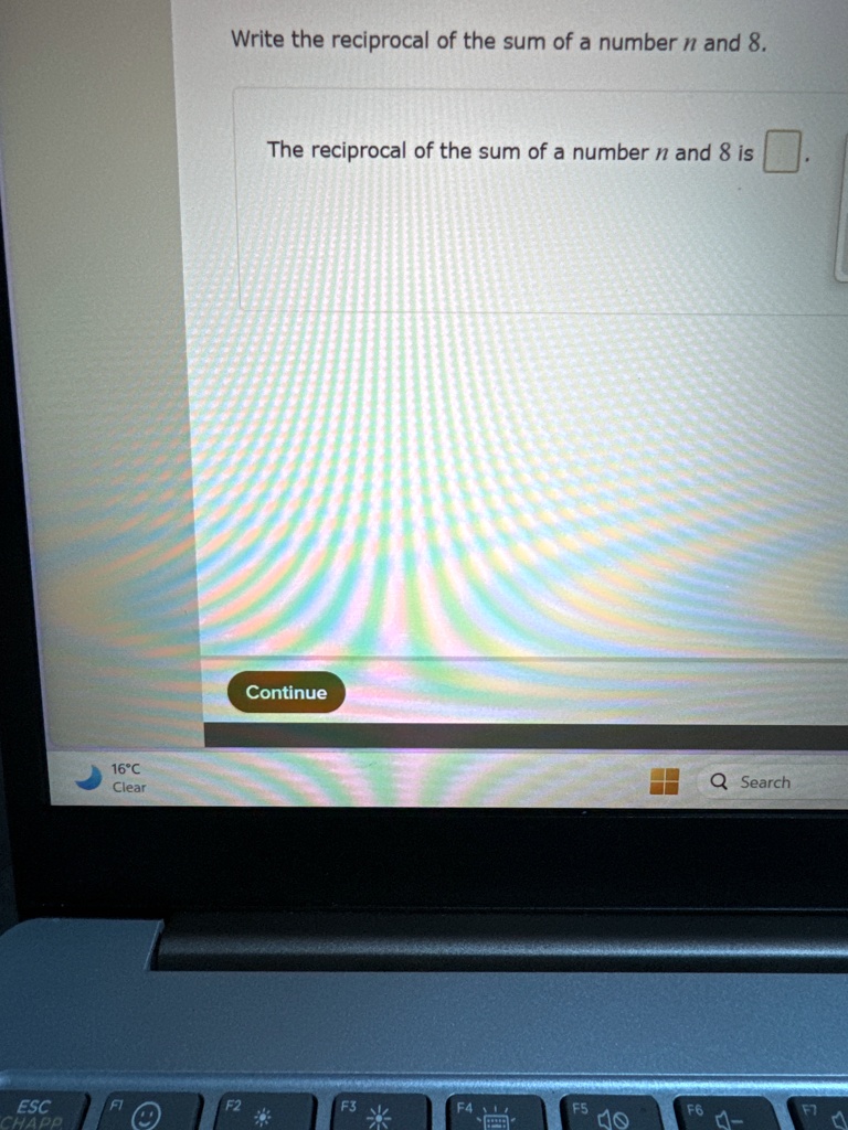 Write the reciprocal of the sum of a number n and 8.
The reciprocal of the sum of a number n and 8 is