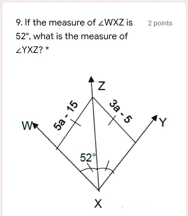 9. If the measure of is
52°, what is the measure of
? *