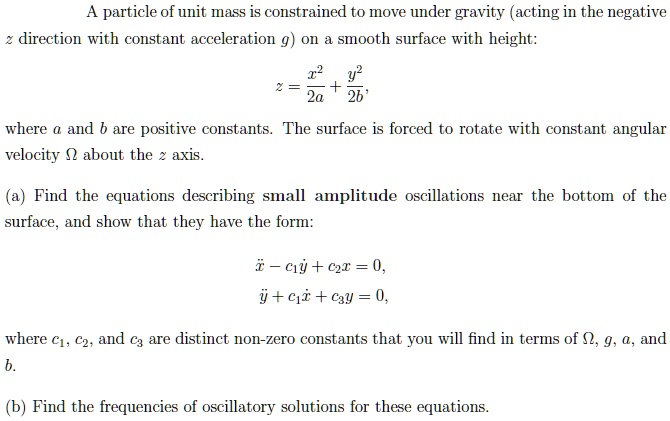 SOLVED: A particle of unit mass is constrained to move under gravity ...