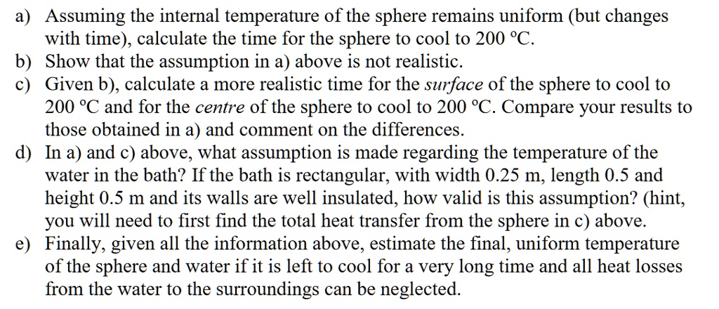 SOLVED: a) Assuming the internal temperature of the sphere remains ...