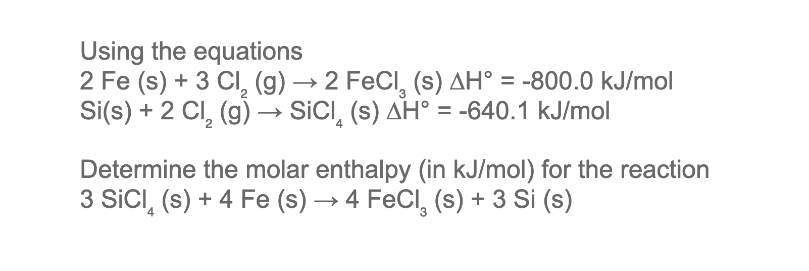 SOLVED: Using the equations 2 Fe(s)+3 Cl2( g) → 2 FeCl3( s) ΔH^∘=-800.0 ...