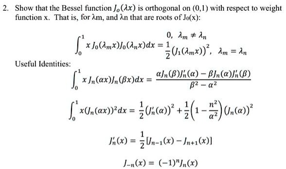 Solved Show That The Bessel Function Jax Is Orthogonal On 01 With Respect To Weight