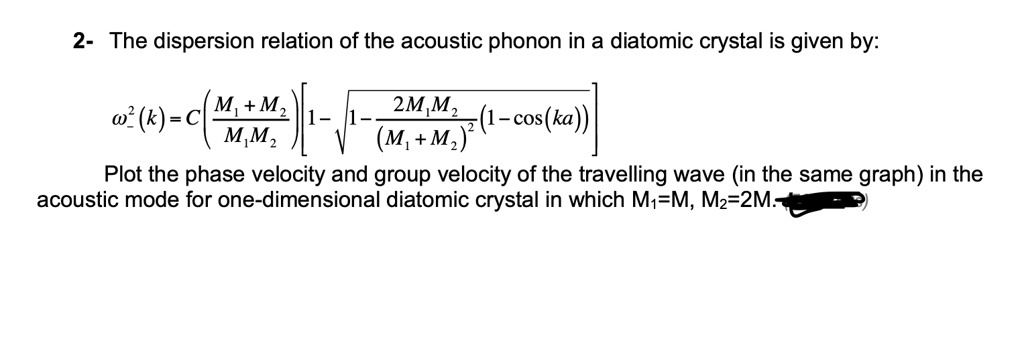 2- The dispersion relation of the acoustic phonon in a diatomic crystal ...