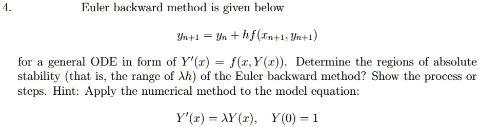 SOLVED: Euler backward method is given below: yn+1 = Yn + hf(en+1, Yn+1 ...