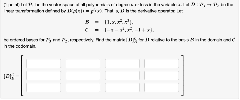 SOLVED: Let Pn Be The Vector Space Of All Polynomials Of Degree N Or ...