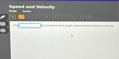 SOLVED: Speed and Velocity Quiz Active 1 2 3 4 5 6 7 ? cis 10 The of a ...