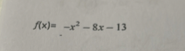 ( f(x)=-x^2-8 x-13 )