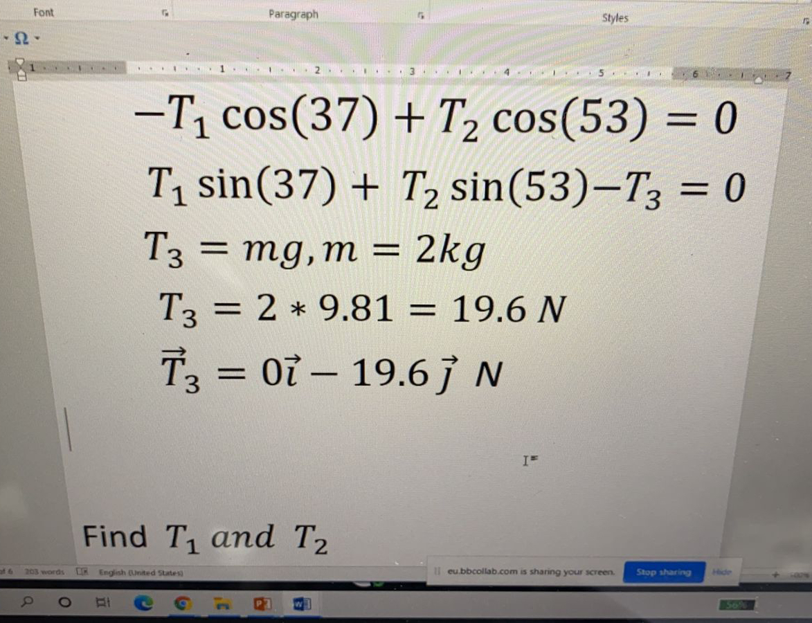 
    -T1cos (37)+T2cos (53)=0 
        
        T1sin (37)+T2sin (53)-T3=0 
        
        T3=m g, m=2 k g 
        
        T3=2 * 9.81=19.6 N 
        T⃗3=0 -19.6  N

Find T1 and T2