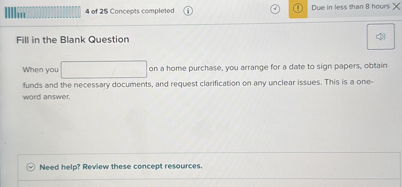 Fill in the Blank Question

When you [ ] on a home purchase, you arrange for a date to sign papers, obtain funds and the necessary documents, and request clarification on any unclear issues. This is a one-word answer.