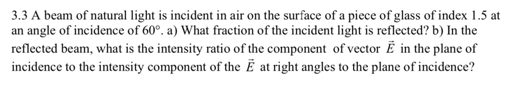 SOLVED: 3.3 A beam of natural light is incident in air on the surface ...