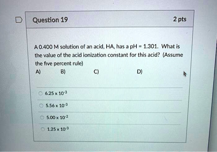 SOLVED:Question 19 2 pts A0.400 M solution of an acid, HA, has a pH = 1 ...
