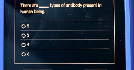 there are  types of antibody present in human being 5 3 4 6 68192