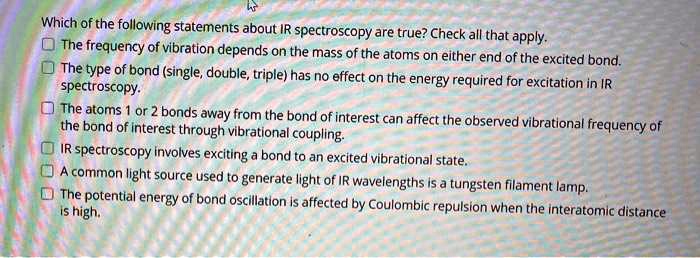 Which of the following statements about IR spectroscopy are