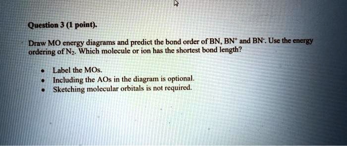 SOLVED: Question 3 (1 point): Draw MO energy diagrams and predict t the ...